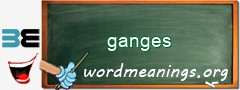 WordMeaning blackboard for ganges